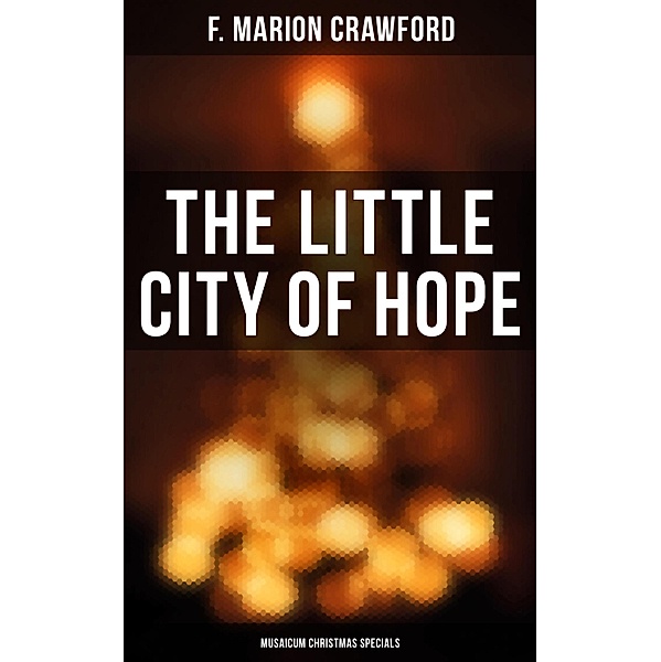 The Little City of Hope (Musaicum Christmas Specials), F. Marion Crawford