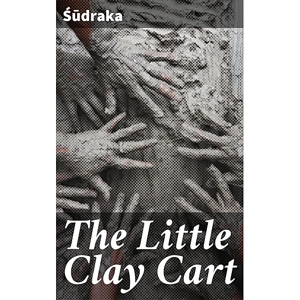 The Little Clay Cart, Sudraka