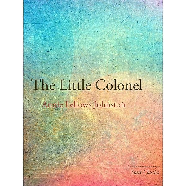 The Little Colonel, Annie Fellows Johnston