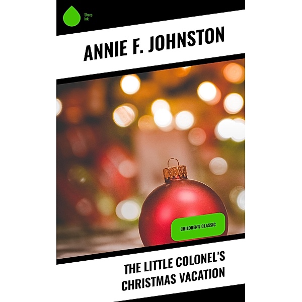 The Little Colonel's Christmas Vacation, Annie F. Johnston