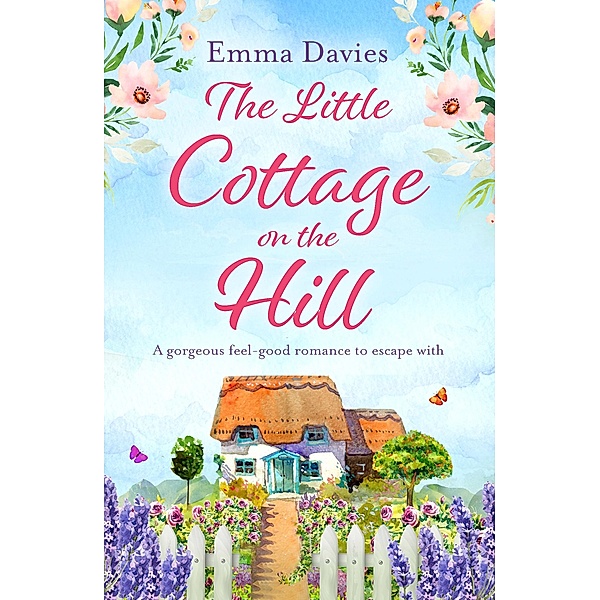The Little Cottage on the Hill / The Little Cottage Series Bd.1, Emma Davies
