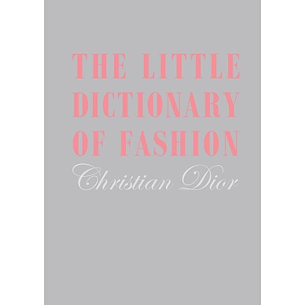 The Little Dictionary of Fashion, Dior Christian