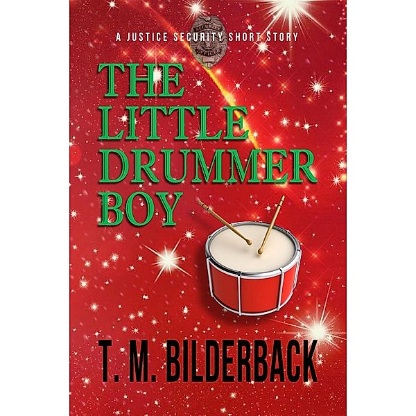 The Little Drummer Boy - A Justice Security Short Story / Justice Security, T. M. Bilderback