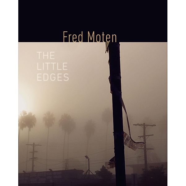 The Little Edges / Wesleyan Poetry Series, Fred Moten