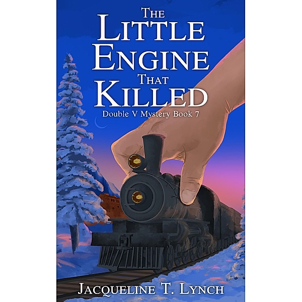The Little Engine That Killed (Double V Mysteries, #7) / Double V Mysteries, Jacqueline Lynch