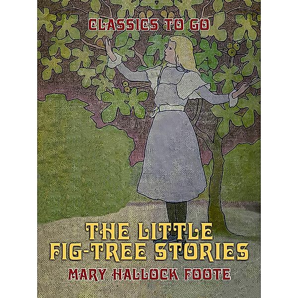 The Little Fig-tree Stories, Mary Hallock Foote