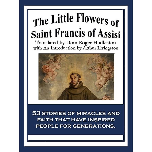 The Little Flowers of Saint Francis of Assisi, Saint Francis Of Assisi