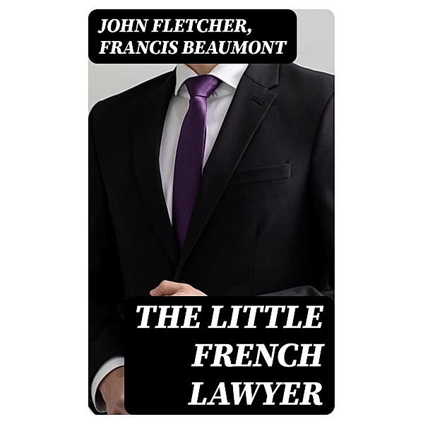 The Little French Lawyer, John Fletcher, Francis Beaumont