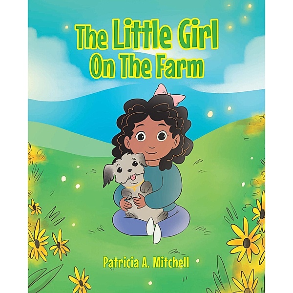 The Little Girl On The Farm, Patricia A. Mitchell