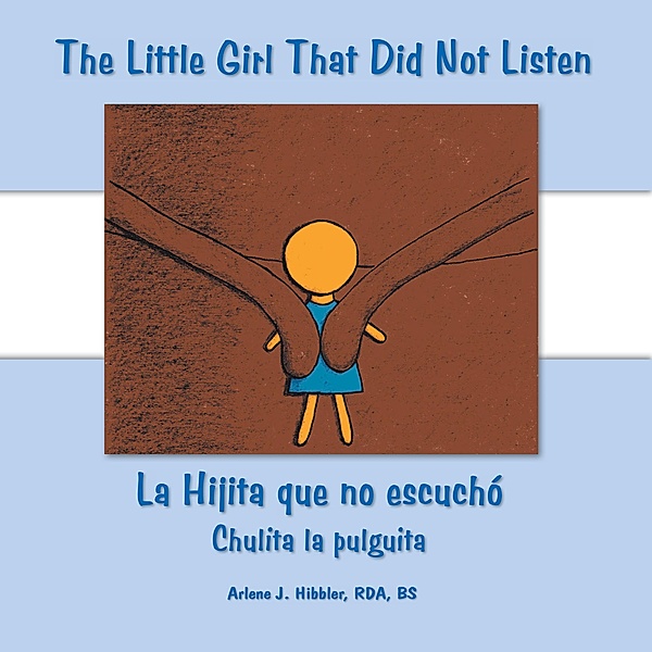 The Little Girl That Did Not Listen, Arlene J. Hibbler RDA BS
