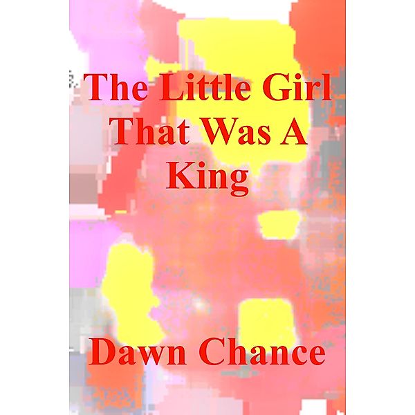 The Little Girl That Was A King, Dawn Chance