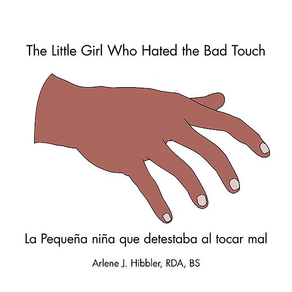 The Little Girl Who Hated the Bad Touch, Arlene J. Hibbler RDA BS