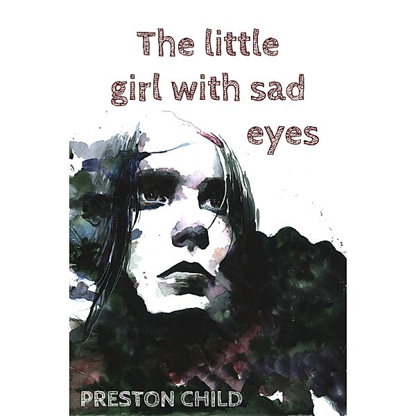 The little girl with sad eyes, PRESTON CHILD