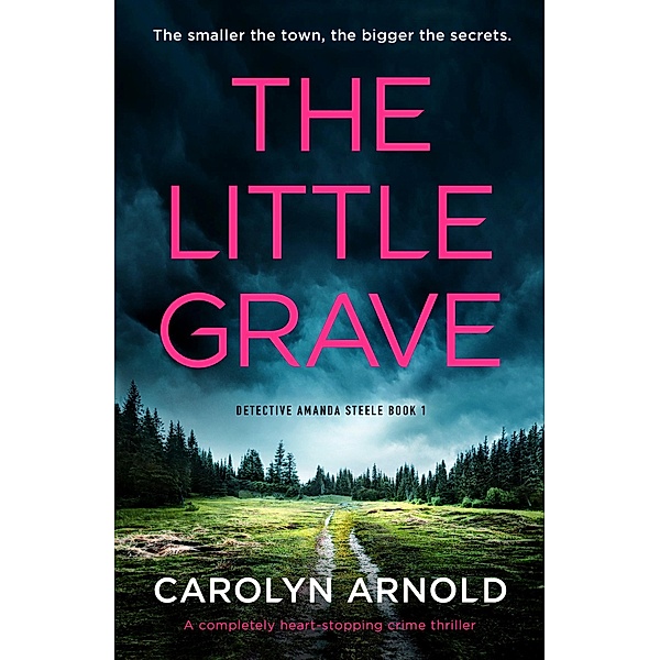 The Little Grave / Detective Amanda Steele Bd.1, Carolyn Arnold