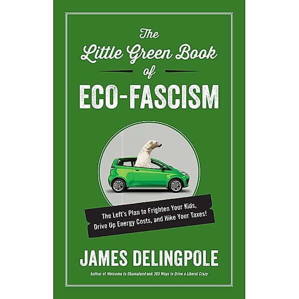 The Little Green Book of Eco-Fascism, James Delingpole