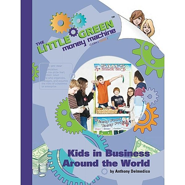 The Little Green Money Machine: Kids in Business Around the World, Anthony M. D. Delmedico