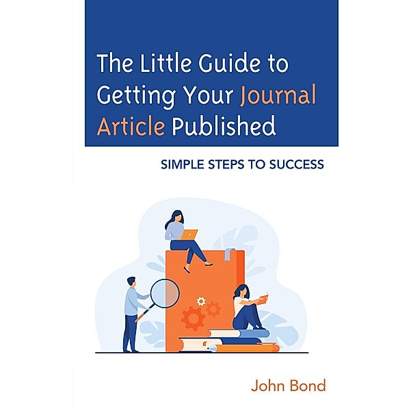 The Little Guide to Getting Your Journal Article Published, John Bond