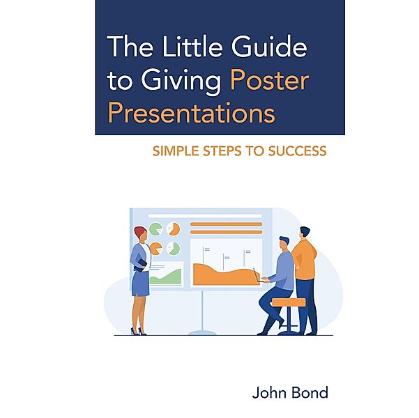 The Little Guide to Giving Poster Presentations, John Bond