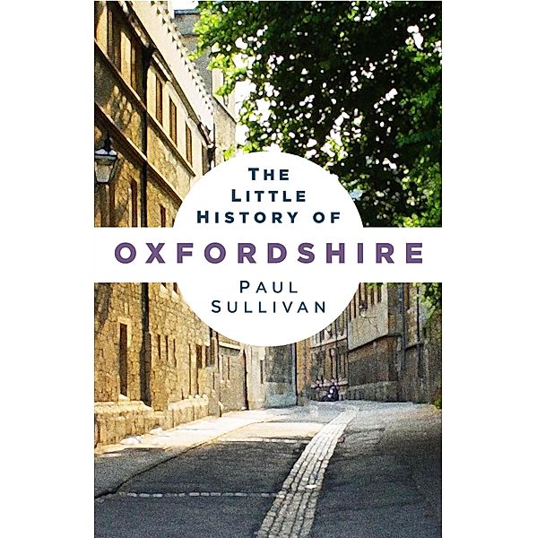 The Little History of Oxfordshire, Paul Sullivan