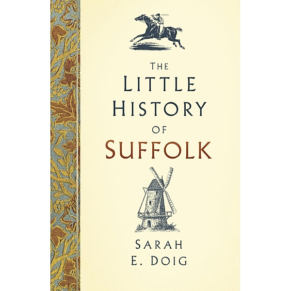The Little History of Suffolk, Sarah E. Doig