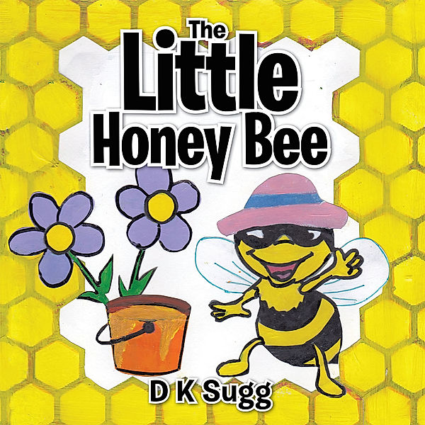 The Little Honey Bee, D K Sugg