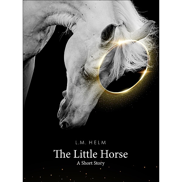 The Little Horse, L. M. Helm