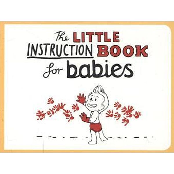 The Little Instruction Book for Babies, Kate Freeman