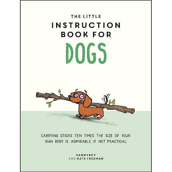 The Little Instruction Book for Dogs, Kate Freeman