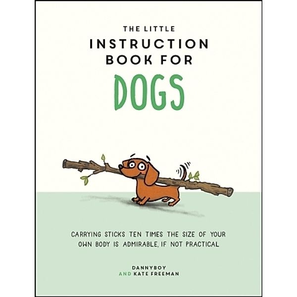 The Little Instruction Book for Dogs, Dannyboy Freeman, Kate Freeman