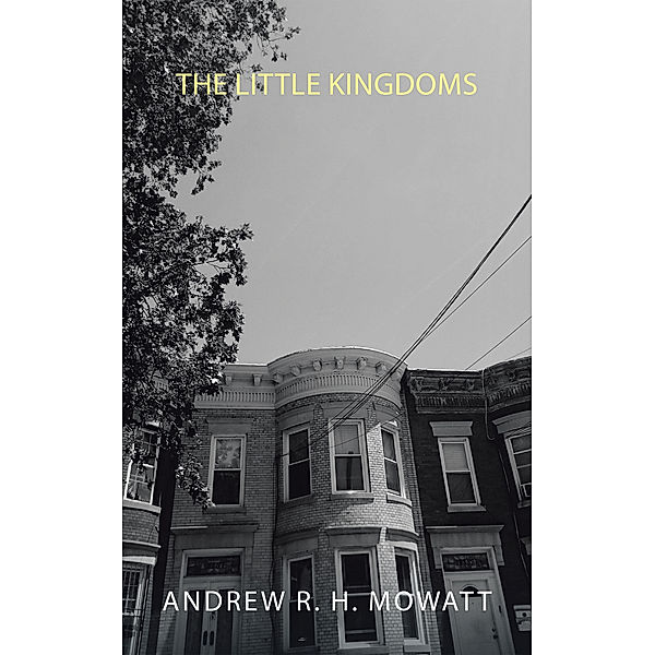 The Little Kingdoms, Andrew R. H. Mowatt