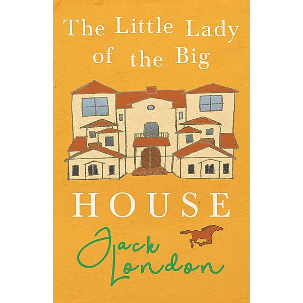 The Little Lady of the Big House, Jack London