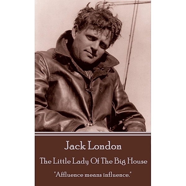 The Little Lady Of The Big House, Jack London