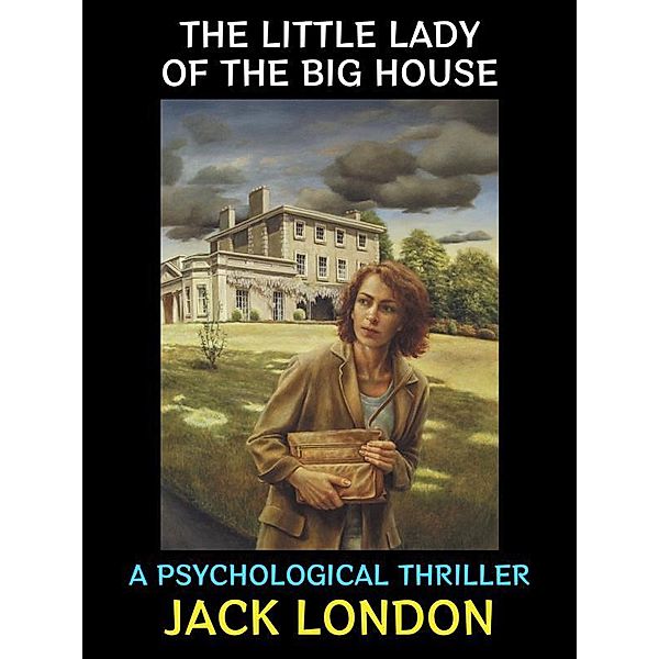 The Little Lady of the Big House / Jack London Collection Bd.28, Jack London