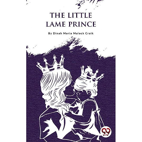 The Little Lame Prince, Dinah Maria Mulock Craik