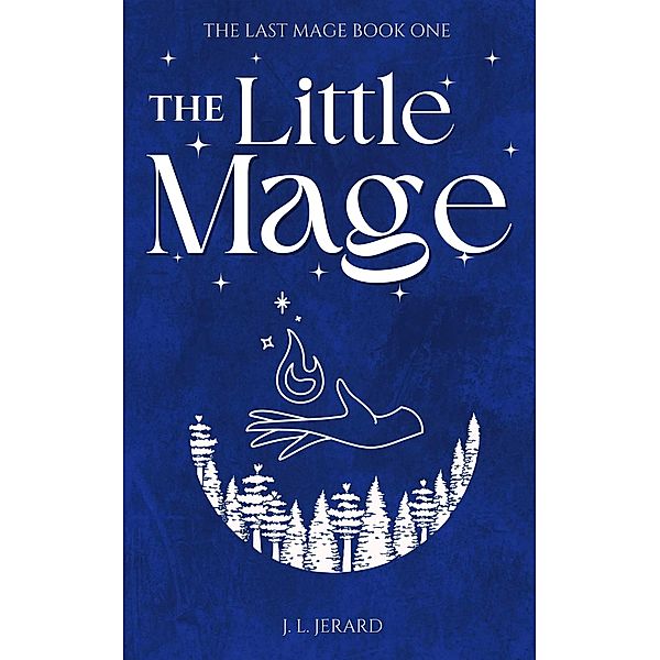 The Little Mage (The Last Mage, #1) / The Last Mage, J. L. Jerard