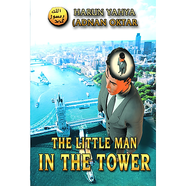The Little Man in the Tower, Harun Yahya (Adnan Oktar)