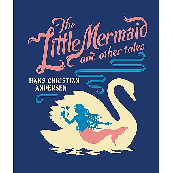 The Little Mermaid and Other Tales / Children's Signature Clothbound Editions, Hans Christian Andersen