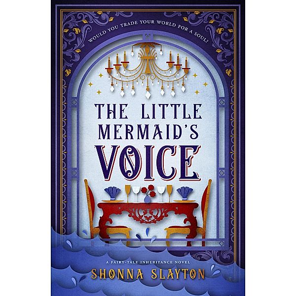 The Little Mermaid's Voice (Fairy-tale Inheritance Series, #6) / Fairy-tale Inheritance Series, Shonna Slayton