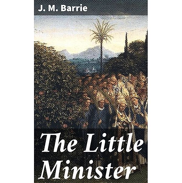The Little Minister, J. M. Barrie