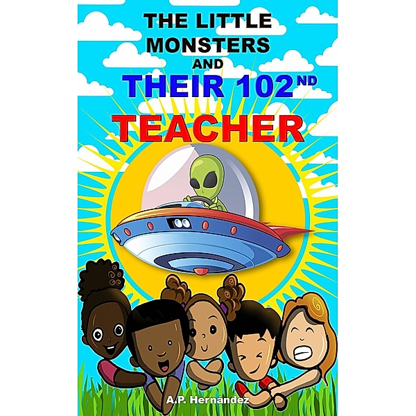 The Little Monsters and Their 102nd Teacher / The Little Monsters, A. P. Hernández