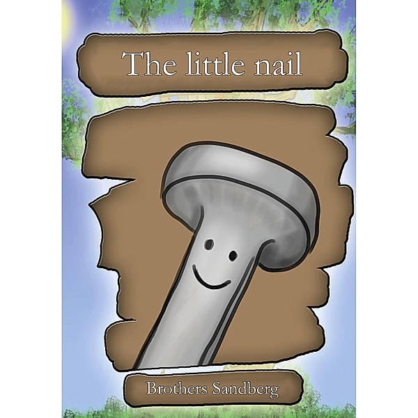 The little nail, Brothers Sandberg Sandberg