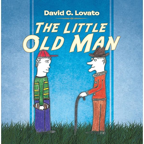 The Little Old Man, David C. Lovato