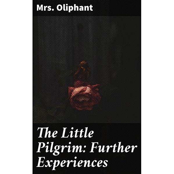 The Little Pilgrim: Further Experiences, Oliphant