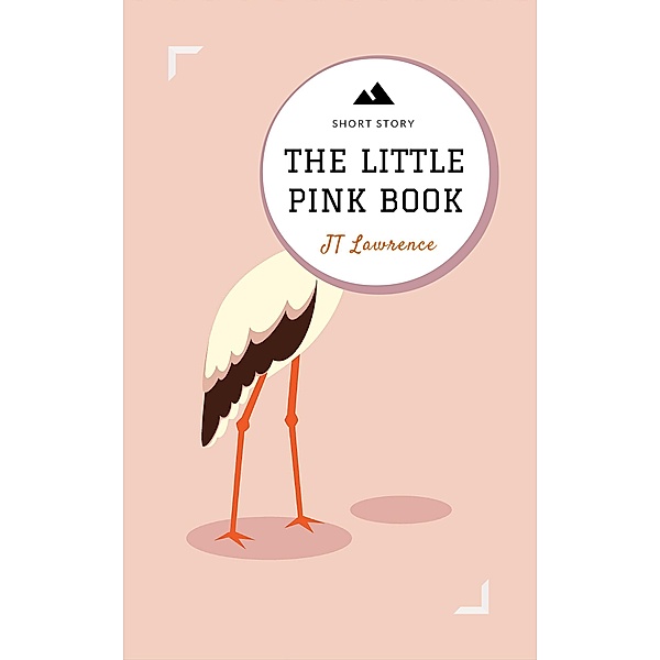 The Little Pink Book (A Short Story) / Sticky Fingers: A Collection of Short Stories, Jt Lawrence