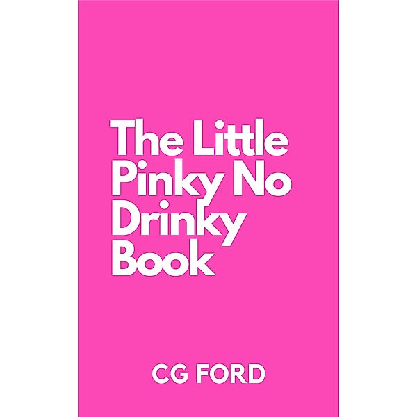 The Little Pinky No Drinky Book, Cassandra Gaisford, C. G. Ford