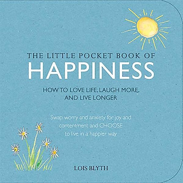 The Little Pocket Book of Happiness, Lois Blyth