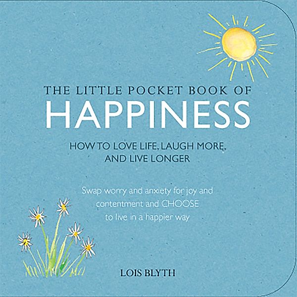 The Little Pocket Book of Happiness, Lois Blyth