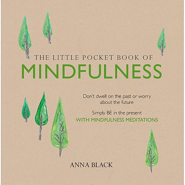 The Little Pocket Book of Mindfulness, Anna Black