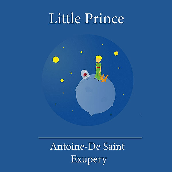 The Little Prince, Antoine de Saint-Exupery
