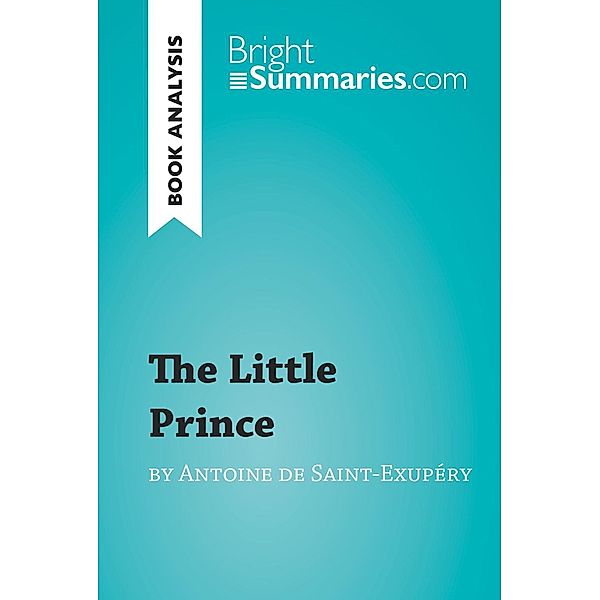 The Little Prince by Antoine de Saint-Exupéry (Book Analysis), Bright Summaries